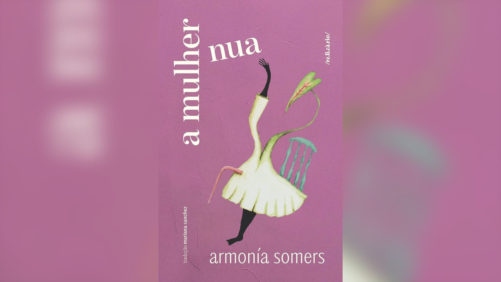 ‘A Mulher Nua’ chega ao Brasil, romance que chocou o Uruguai em 1950